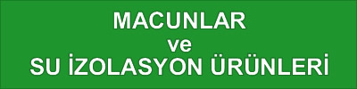 Macunlar ve Su İzolasyon Ürünleri